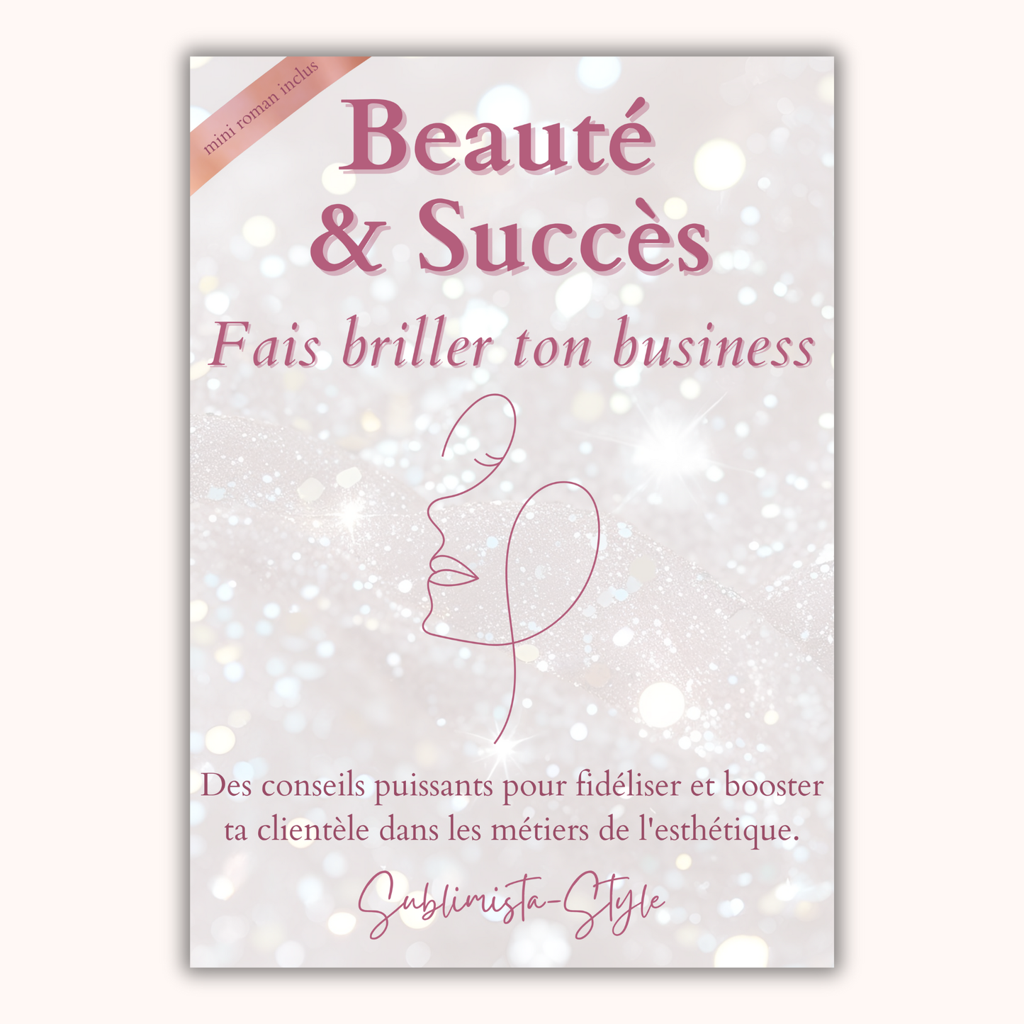 E-book Beauté & Succès – couverture du guide professionnel pour toutes les praticiennes beauté : esthéticiennes, prothésistes ongulaires, techniciennes cils et sourcils